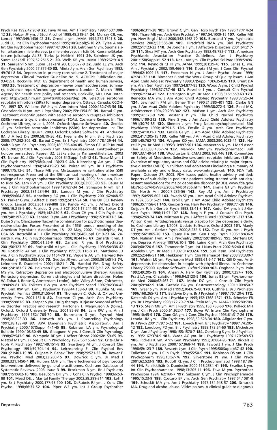 Suomalaisten aikuisten mielenterveys ja mielenterveyden häiriöt. Kansaneläkelaitoksen julkaisuja AL:33, Turku ja Helsinki 1991 29. Salminen JK ym. Suom Lääkäril 1997;52:2515-21 30. Wells KB ym.