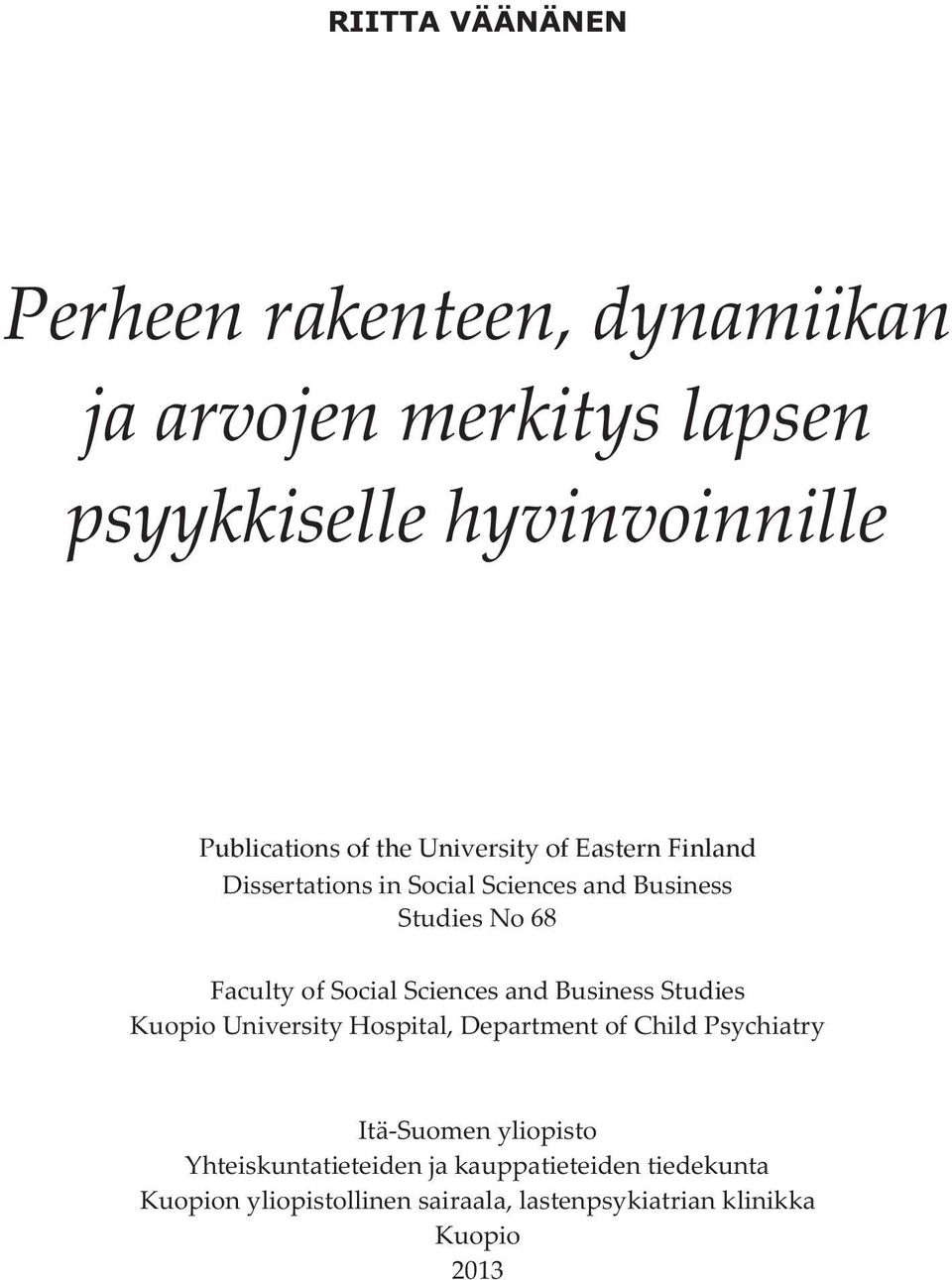 Sciences and Business Studies Kuopio University Hospital, Department of Child Psychiatry Itä-Suomen yliopisto