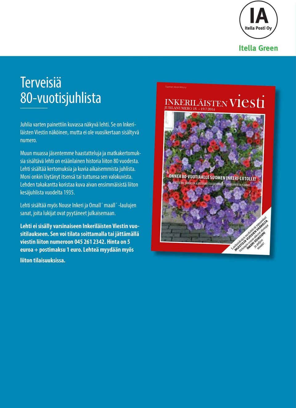 Lehti sisältää kertomuksia ja kuvia aikaisemmista juhlista. Moni onkin löytänyt itsensä tai tuttunsa sen valokuvista.