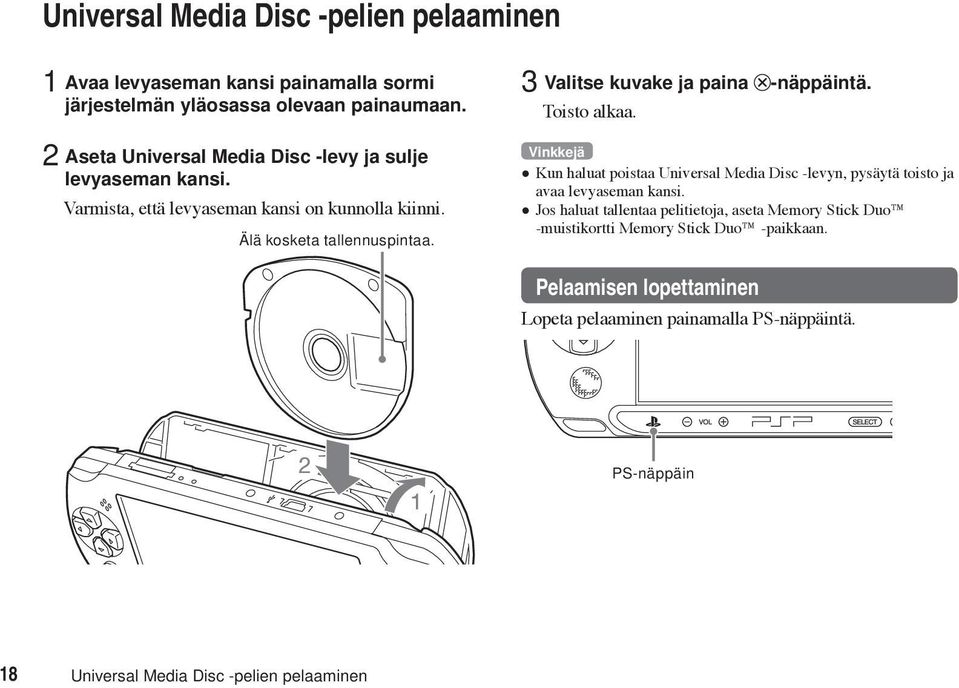 3 Valitse kuvake ja paina -näppäintä. Toisto alkaa. Vinkkejä Kun haluat poistaa Universal Media Disc -levyn, pysäytä toisto ja avaa levyaseman kansi.