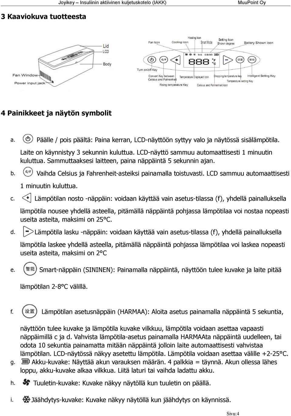 LCD sammuu automaattisesti 1 minuutin kuluttua. c.