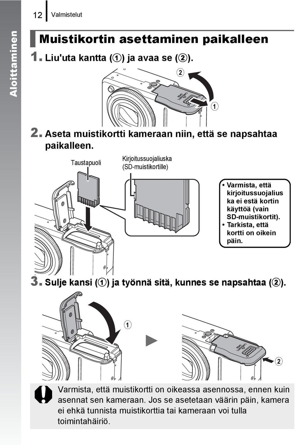 Taustapuoli Kirjoitussuojaliuska (SD-muistikortille) Varmista, että kirjoitussuojalius ka ei estä kortin käyttöä (vain SD-muistikortit).