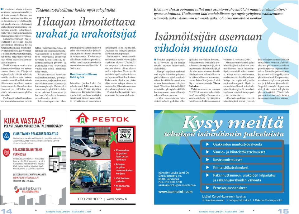 Esimerkiksi asunto- ja kiinteistöosakeyhtiöt ovat rakennustyön tilaajina tiedonantovelvollisia.