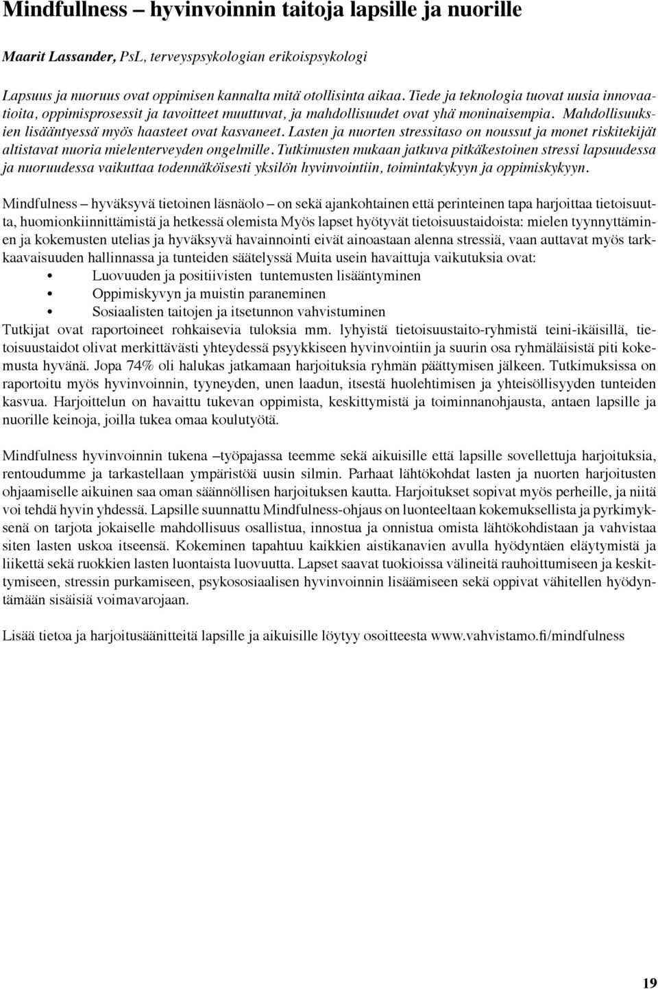 Lasten ja nuorten stressitaso on noussut ja monet riskitekijät altistavat nuoria mielenterveyden ongelmille.