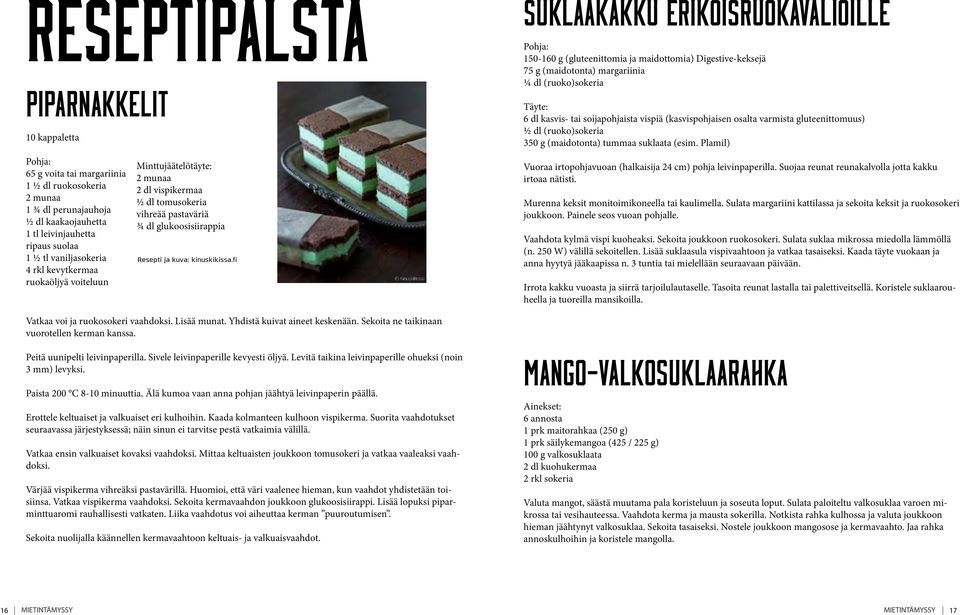 fi SUKLAAKAKKU ERIKOISRUOKAVALIOILLE Pohja: 150-160 g (gluteenittomia ja maidottomia) Digestive-keksejä 75 g (maidotonta) margariinia ¼ dl (ruoko)sokeria Täyte: 6 dl kasvis- tai soijapohjaista vispiä