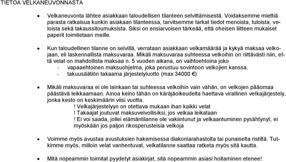 Siksi on ensiarvoisen tärkeää, että oheisen liitteen mukaiset paperit toimitetaan meille.