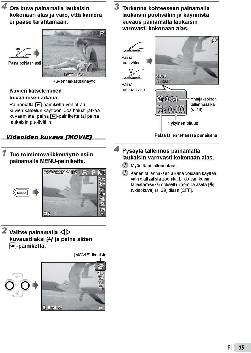 5 Kuvien tarkastelunäyttö Kuvien katseleminen kuvaamisen aikana Painamalla q-painiketta voit ottaa kuvien katselun käyttöön.