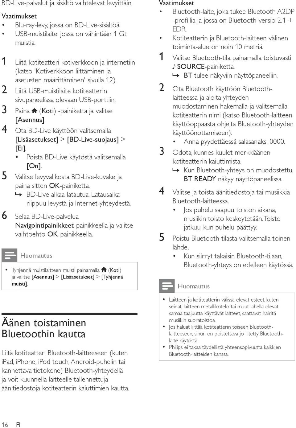 3 Paina (Koti) -painiketta ja valitse [Asennus]. 4 Ota BD-Live käyttöön valitsemalla [Lisäasetukset] > [BD-Live-suojaus] > [Ei]. Poista BD-Live käytöstä valitsemalla [On].