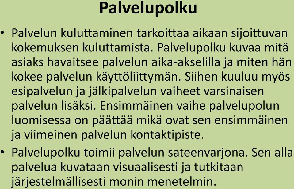 Siihen kuuluu myös esipalvelun ja jälkipalvelun vaiheet varsinaisen palvelun lisäksi.