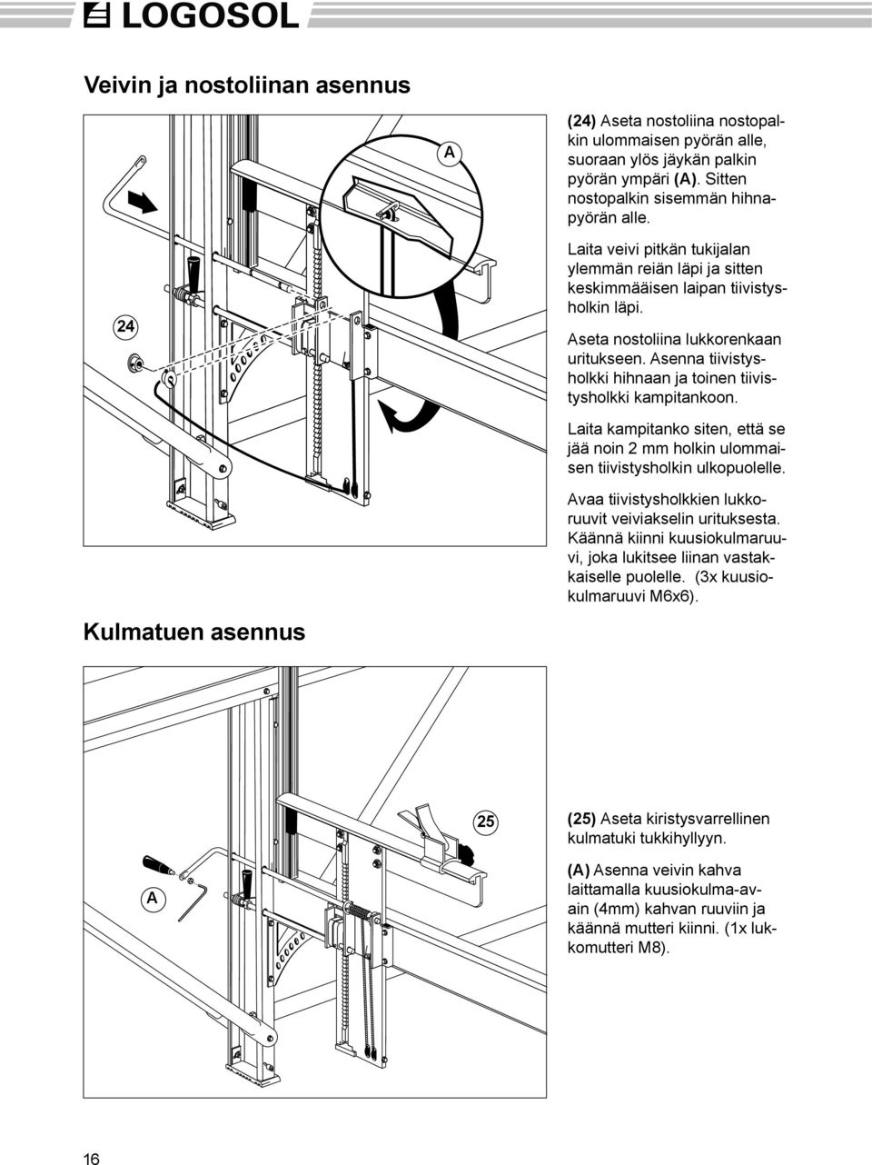 Asenna tiivistysholkki hihnaan ja toinen tiivistysholkki kampitankoon. Laita kampitanko siten, että se jää noin 2 mm holkin ulommaisen tiivistysholkin ulkopuolelle.