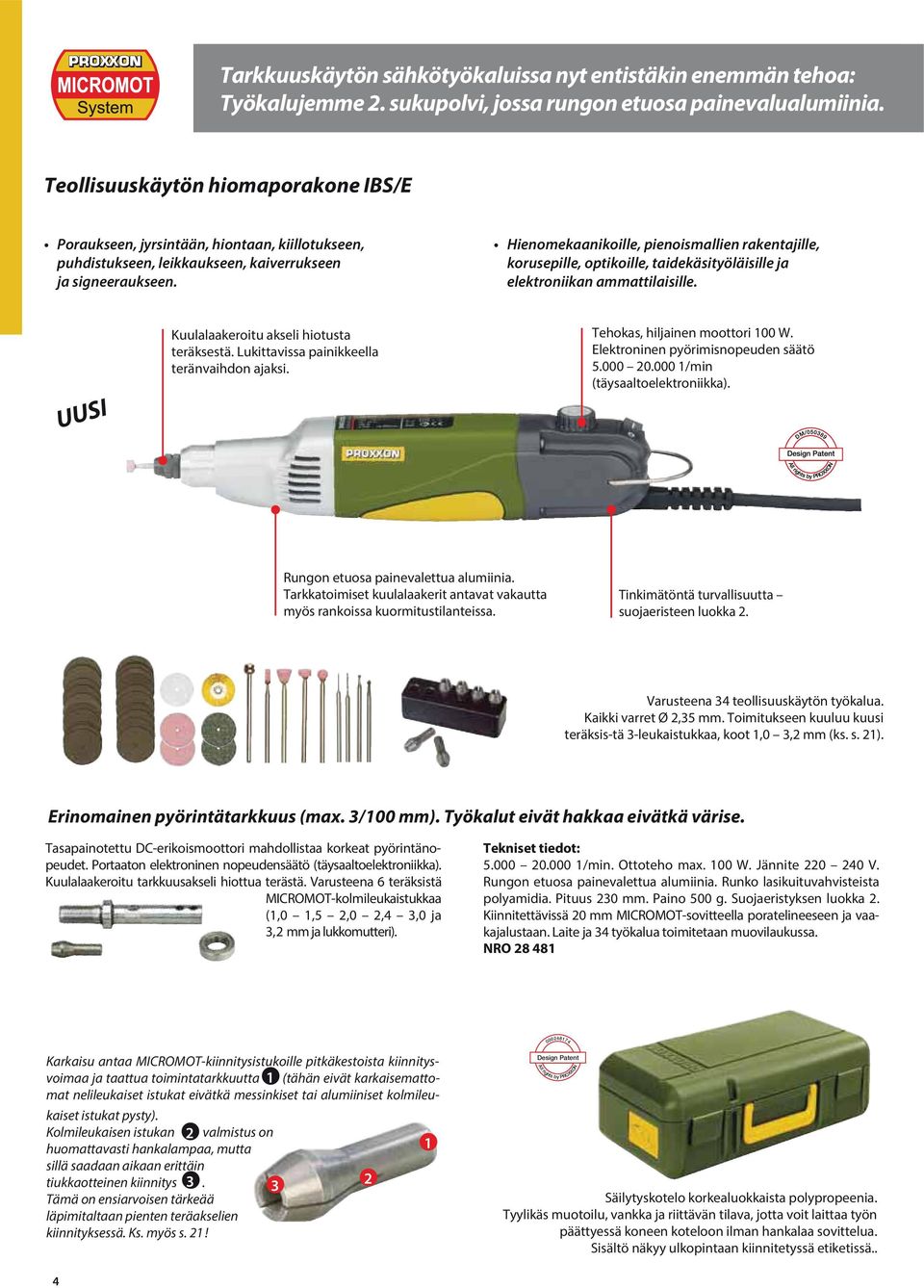 korusepille, optikoille, taidekäsityöläisille ja elektroniikan ammattilaisille. UUSI Kuulalaakeroitu akseli hiotusta teräksestä. Lukittavissa painikkeella teränvaihdon ajaksi.