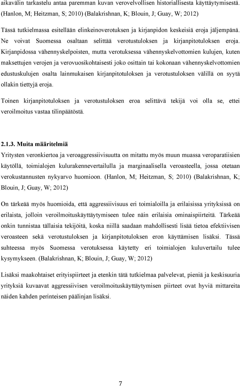 Ne voivat Suomessa osaltaan selittää verotustuloksen ja kirjanpitotuloksen eroja.