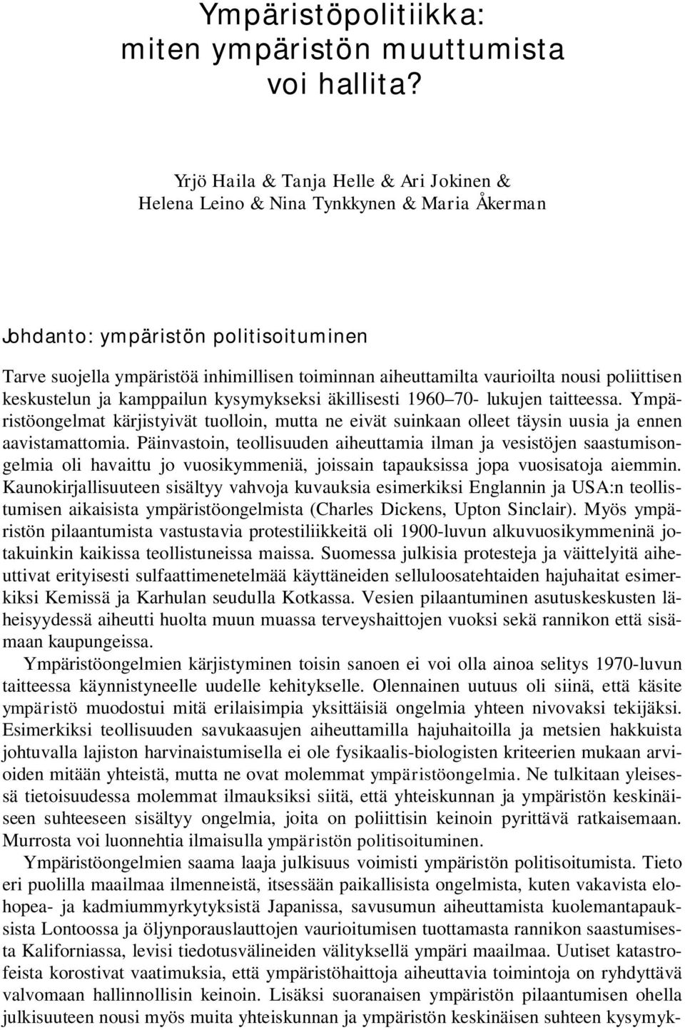 nousi poliittisen keskustelun ja kamppailun kysymykseksi äkillisesti 1960 70- lukujen taitteessa.