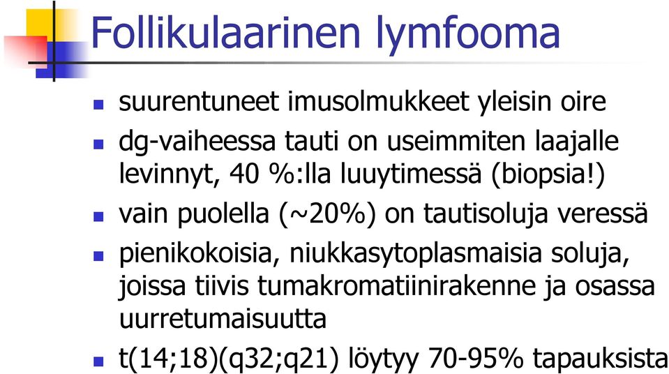 ) vain puolella (~20%) on tautisoluja veressä pienikokoisia, niukkasytoplasmaisia