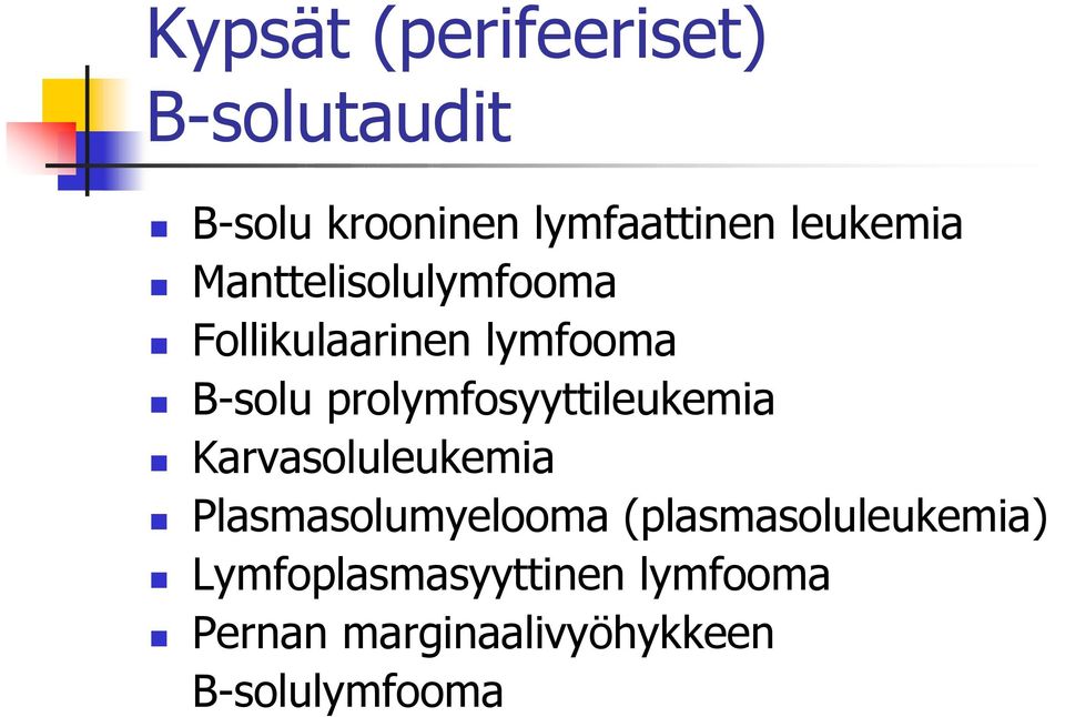 prolymfosyyttileukemia Karvasoluleukemia Plasmasolumyelooma