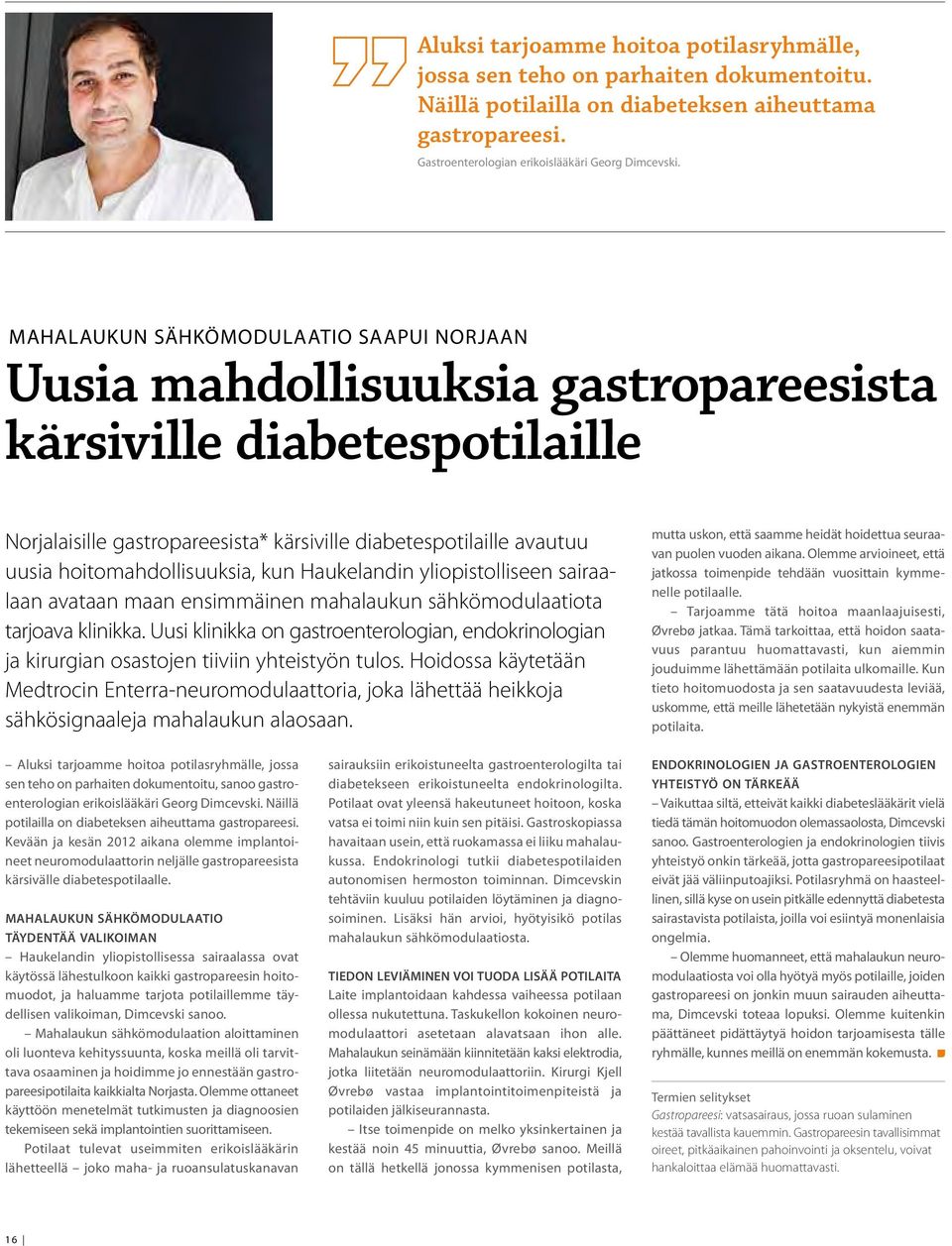 hoitomahdollisuuksia, kun Haukelandin yliopistolliseen sairaalaan avataan maan ensimmäinen mahalaukun sähkömodulaatiota tarjoava klinikka.