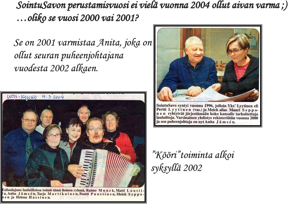 Se on 2001 varmistaa Anita, joka on ollut seuran