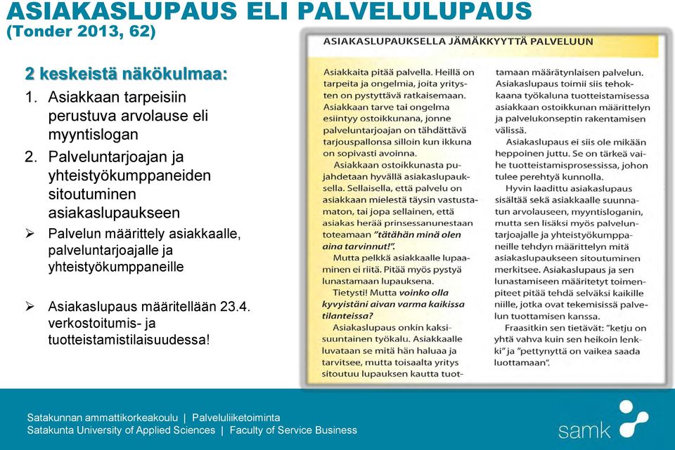 Palveluntarjoajan ja yhteistyökumppaneiden sitoutuminen asiakaslupaukseen Palvelun