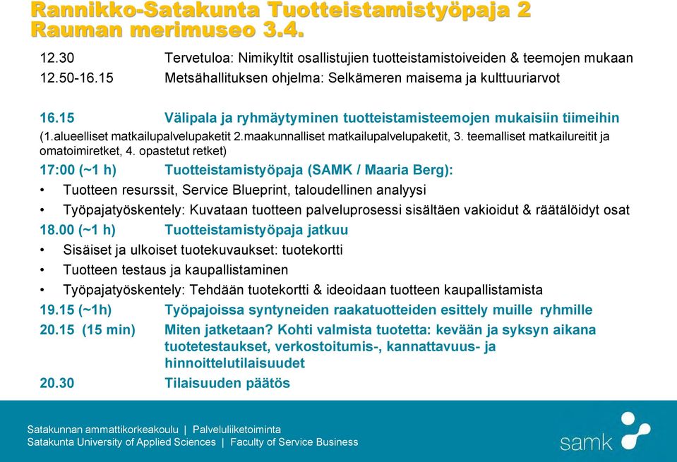 maakunnalliset matkailupalvelupaketit, 3. teemalliset matkailureitit ja omatoimiretket, 4.