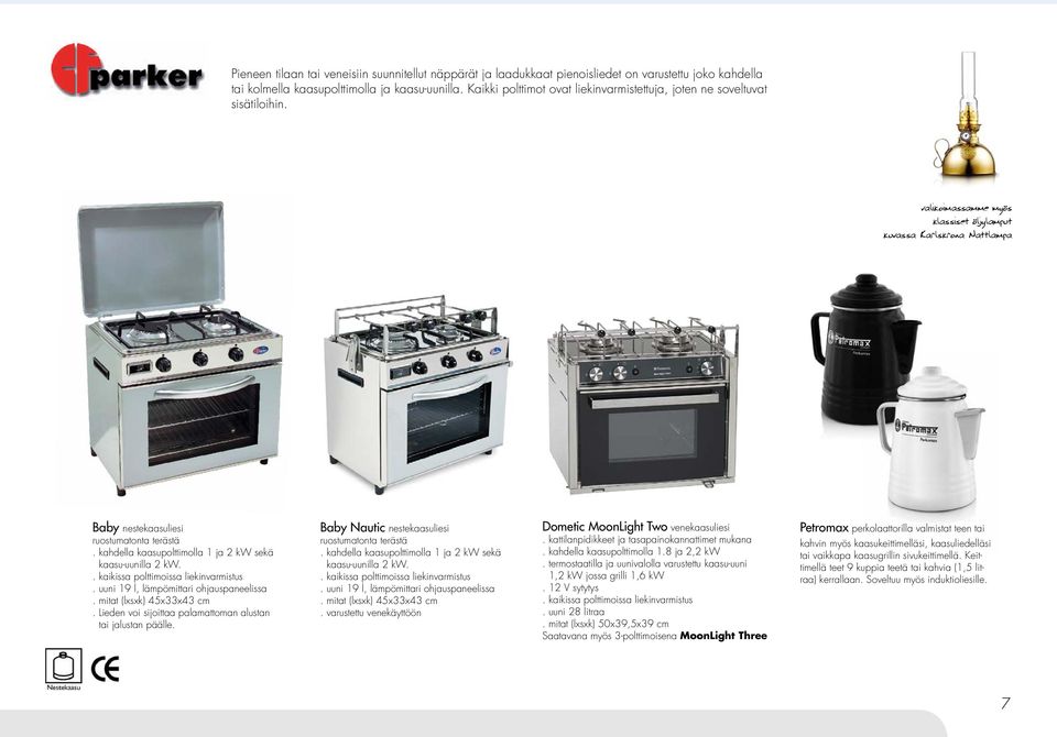 kahdella kaasupolttimolla 1 ja 2 kw sekä kaasu-uunilla 2 kw.. kaikissa polttimoissa liekinvarmistus. uuni 19 l, lämpömittari ohjauspaneelissa. mitat (lxsxk) 45x33x43 cm.