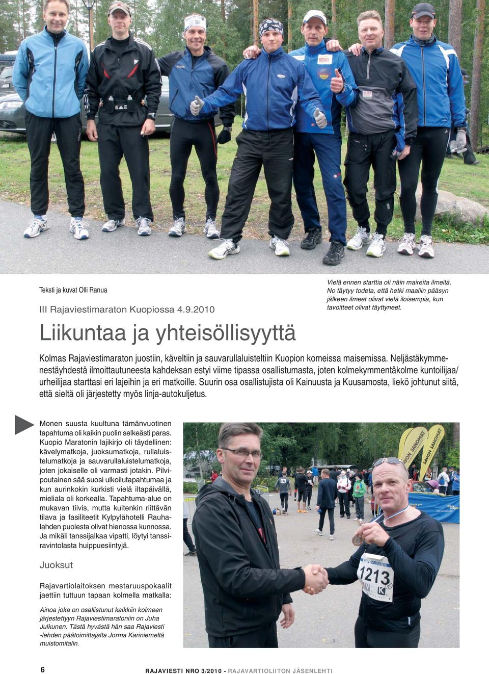 Kolmas Rajaviestimaraton juostiin, käveltiin ja sauvarullaluisteltiin Kuopion komeissa maisemissa.