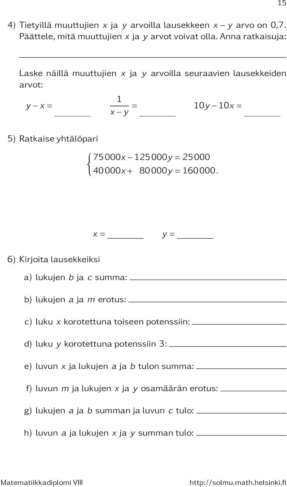 =25000 40000x+ 80000y =160000.