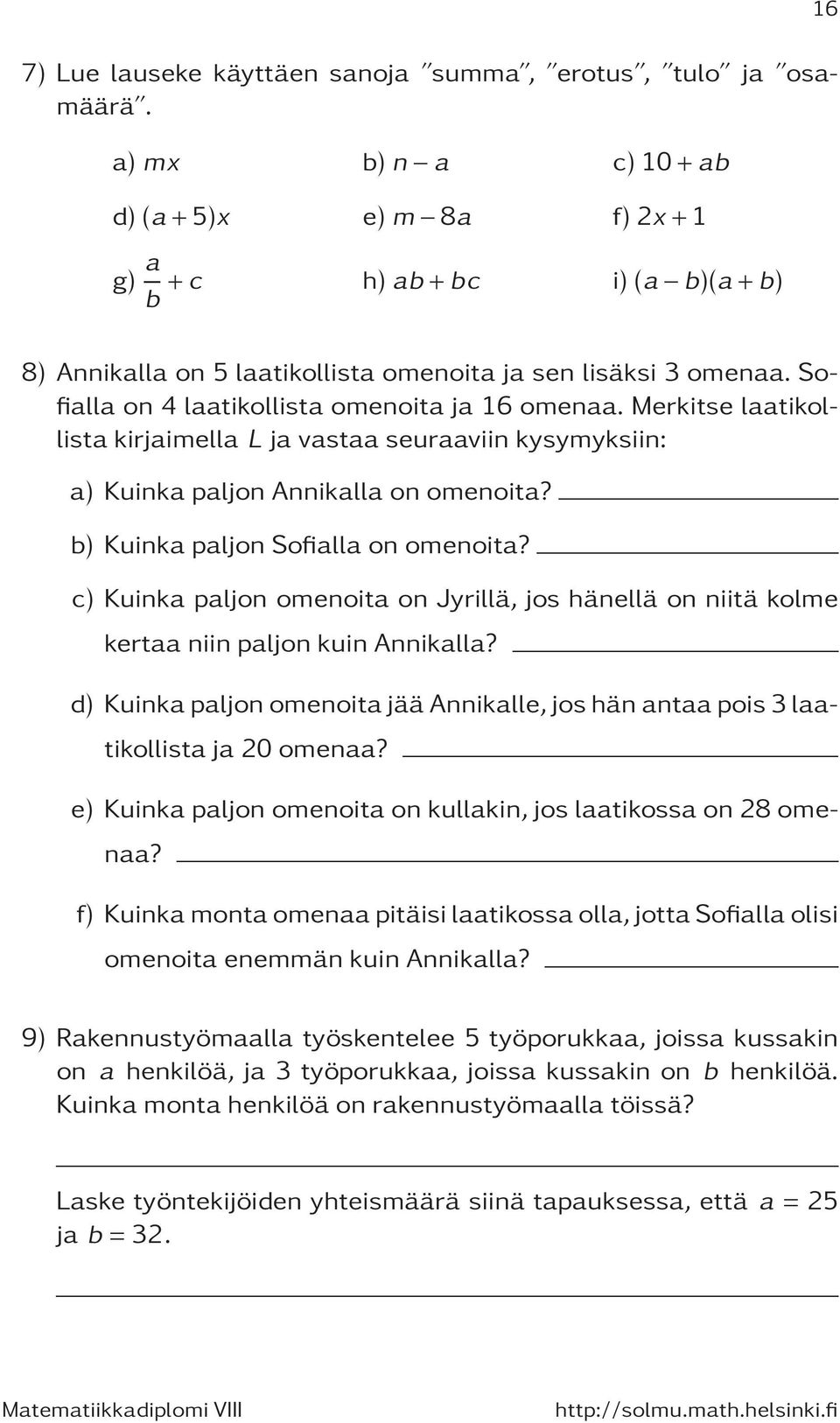 Merkitse laatikollista kirjaimella L ja vastaa seuraaviin kysymyksiin: a) Kuinka paljon Annikalla on omenoita? b) Kuinka paljon Sofialla on omenoita?