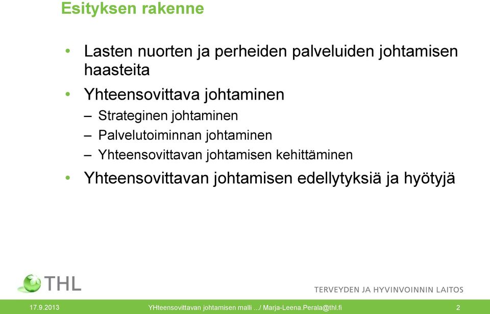 Yhteensovittavan johtamisen kehittäminen Yhteensovittavan johtamisen edellytyksiä