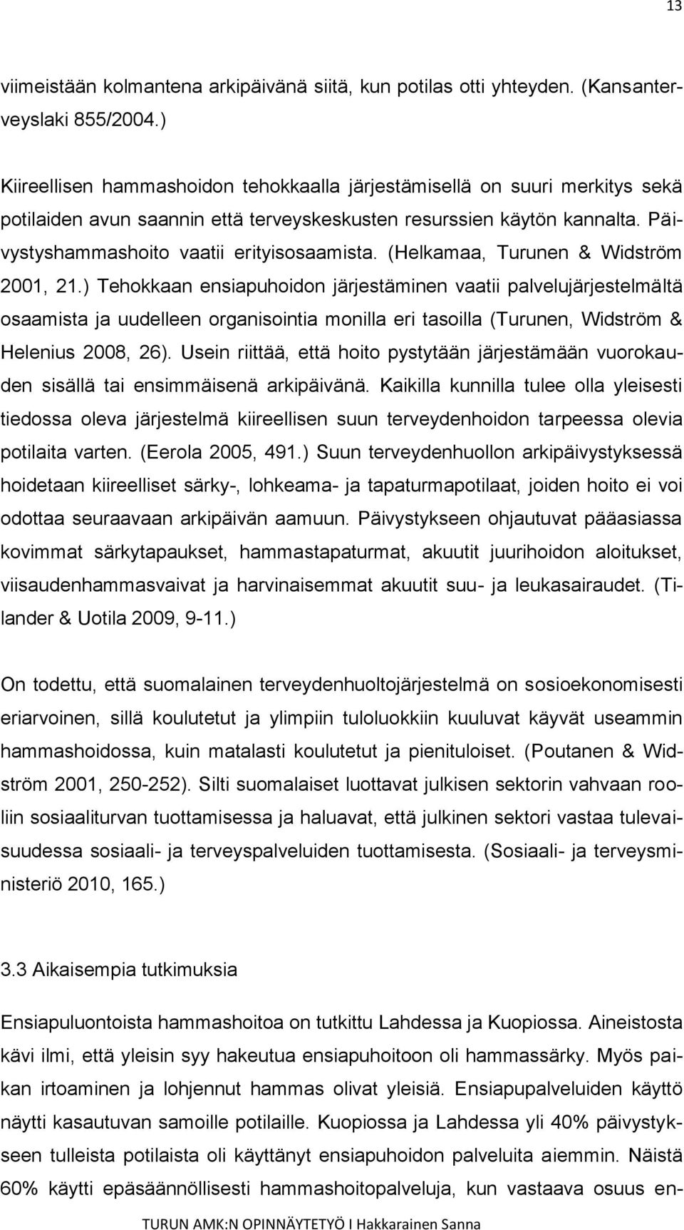 (Helkamaa, Turunen & Widström 2001, 21.