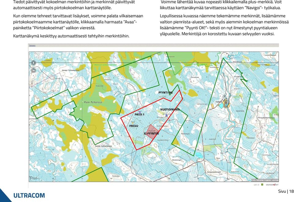 Karttanäkymä keskittyy automaattisesti tehtyihin merkintöihin. Voimme lähentää kuvaa nopeasti klikkailemalla plus-merkkiä.