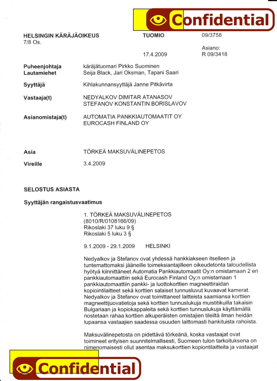 DIMITAR ATANASOV STEFANOV KONSTANTIN BORISLAVOV AUToMATIAPANKKIAUTOMMTITOY EUROCASH FINLAND OY Asia Vireille TORKEA MAKSUVALINEPETOS 3.4.