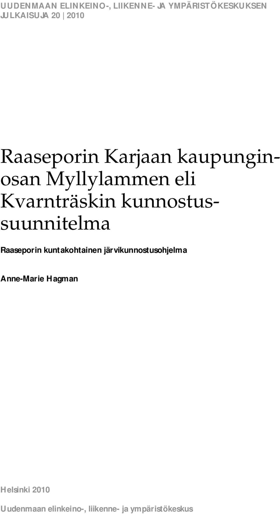 kuntakohtainen järvikunnostusohjelma Anne-Marie Hagman Helsinki 2010 Uudenmaan elinkeino-,
