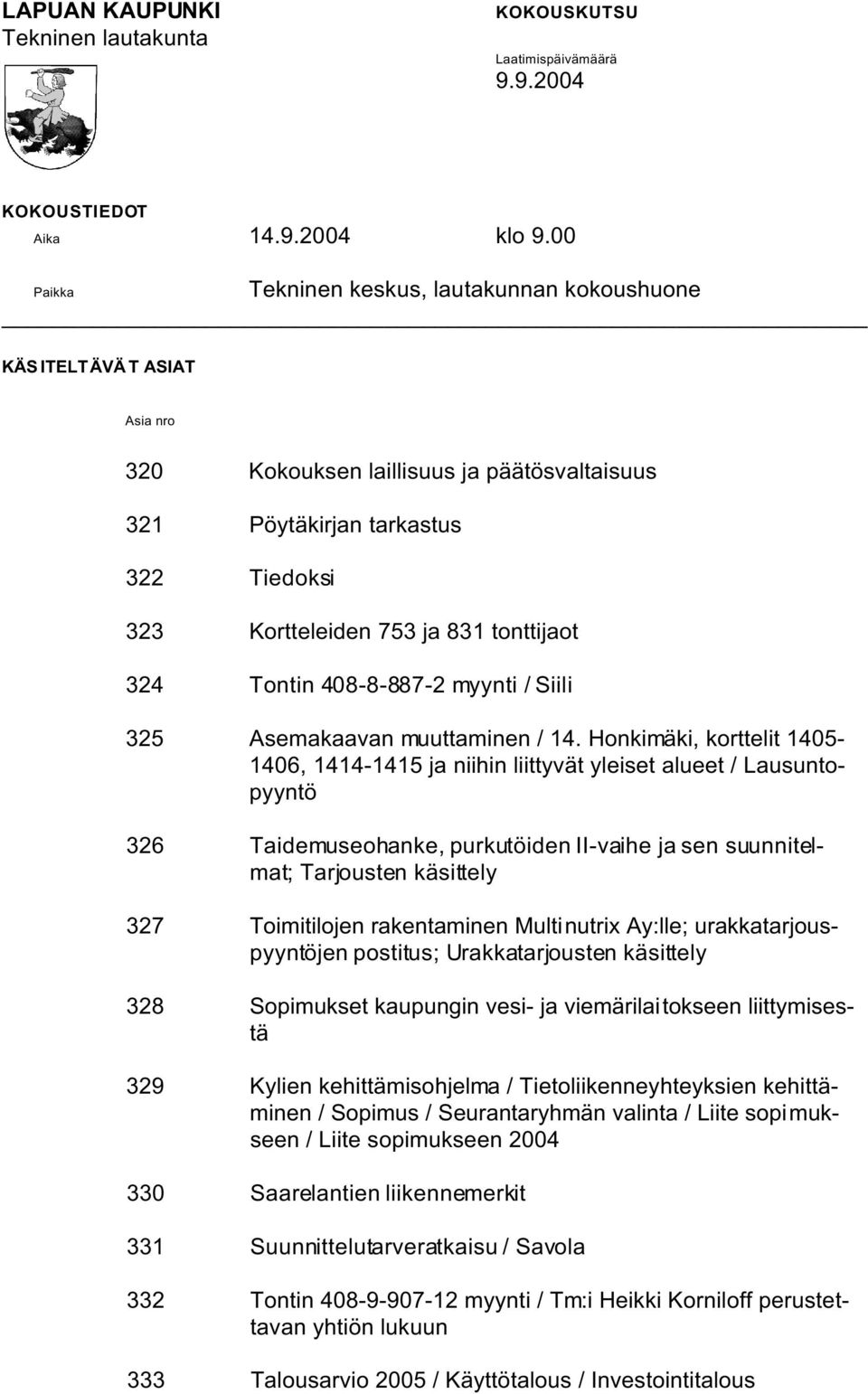 tonttijaot 324 Tontin 408-8-887-2 myynti / Siili 325 Asemakaavan muuttaminen / 14.