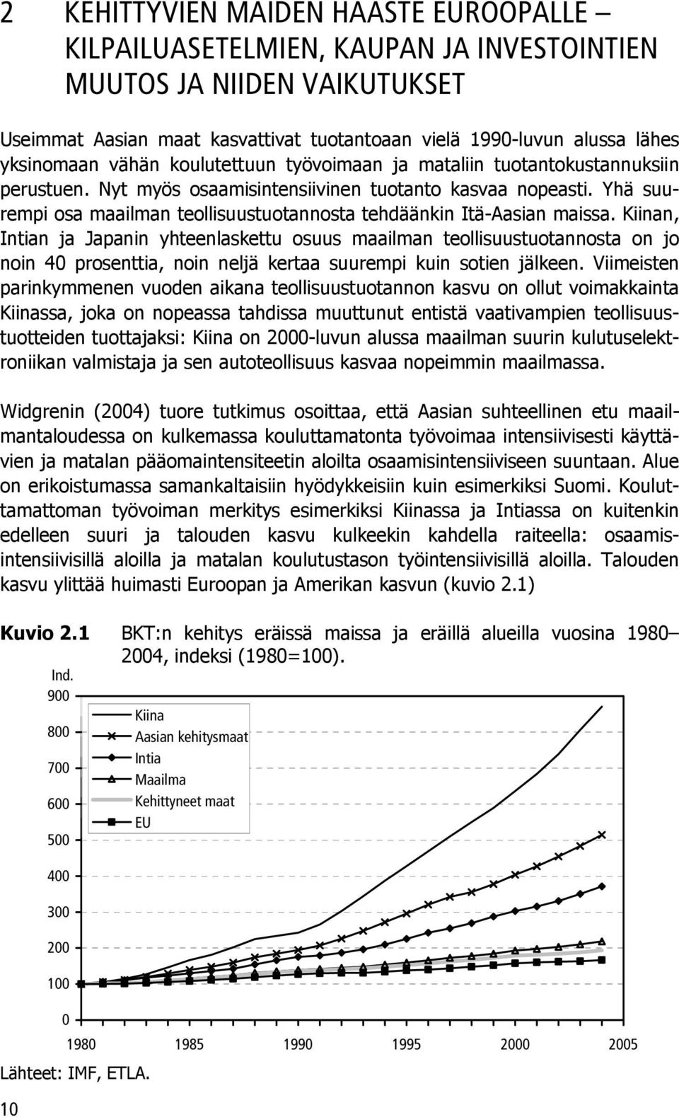 Yhä suurempi osa maailman teollisuustuotannosta tehdäänkin Itä-Aasian maissa.