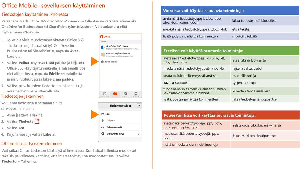 Jollet ole vielä muodostanut yhteyttä Office 365 -tiedostoihin ja haluat siirtyä OneDrive for Businesshon tai SharePointiin, napauta Avaakansiota. 2.
