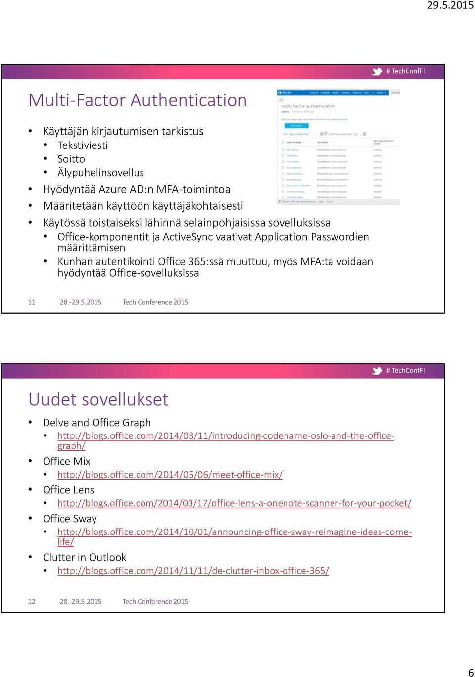 Office-sovelluksissa 11 Uudet sovellukset Delve and Office Graph http://blogs.office.com/2014/03/11/introducing-codename-oslo-and-the-officegraph/ Office Mix http://blogs.office.com/2014/05/06/meet-office-mix/ Office Lens http://blogs.