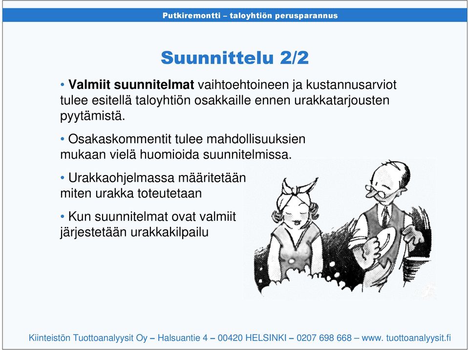 Osakaskommentit tulee mahdollisuuksien mukaan vielä huomioida suunnitelmissa.