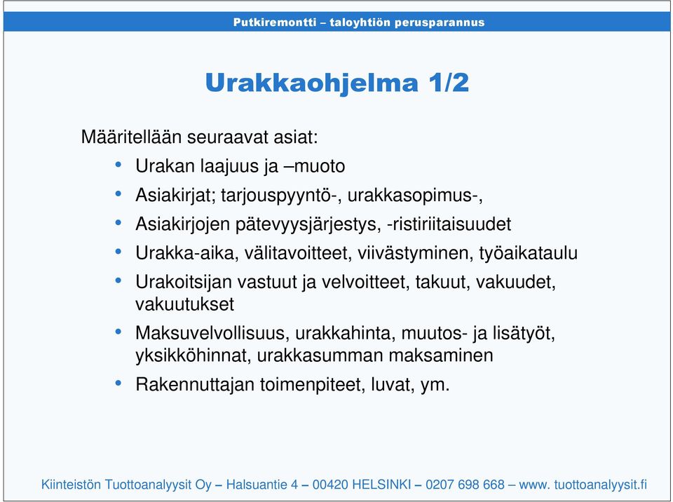 työaikataulu Urakoitsijan vastuut ja velvoitteet, takuut, vakuudet, vakuutukset Maksuvelvollisuus,