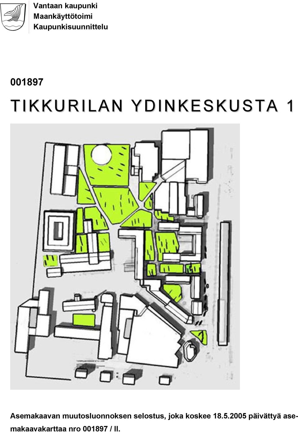 YDINKESKUSTA 1 Asemakaavan muutosluonnoksen