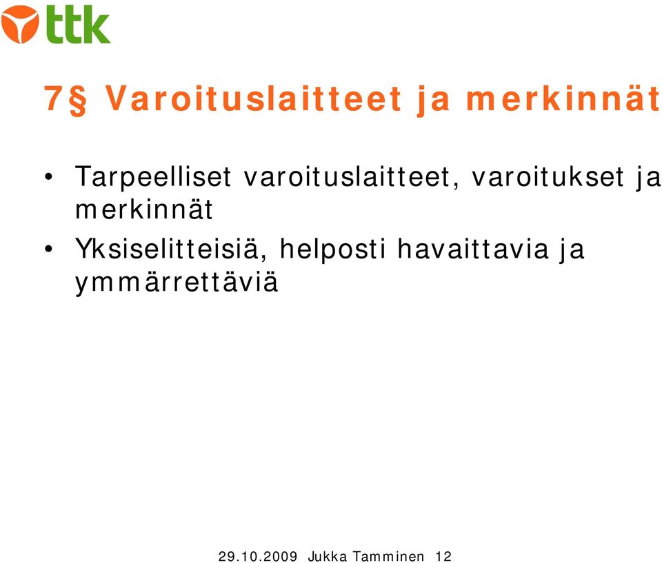 ja merkinnät Yksiselitteisiä, helposti