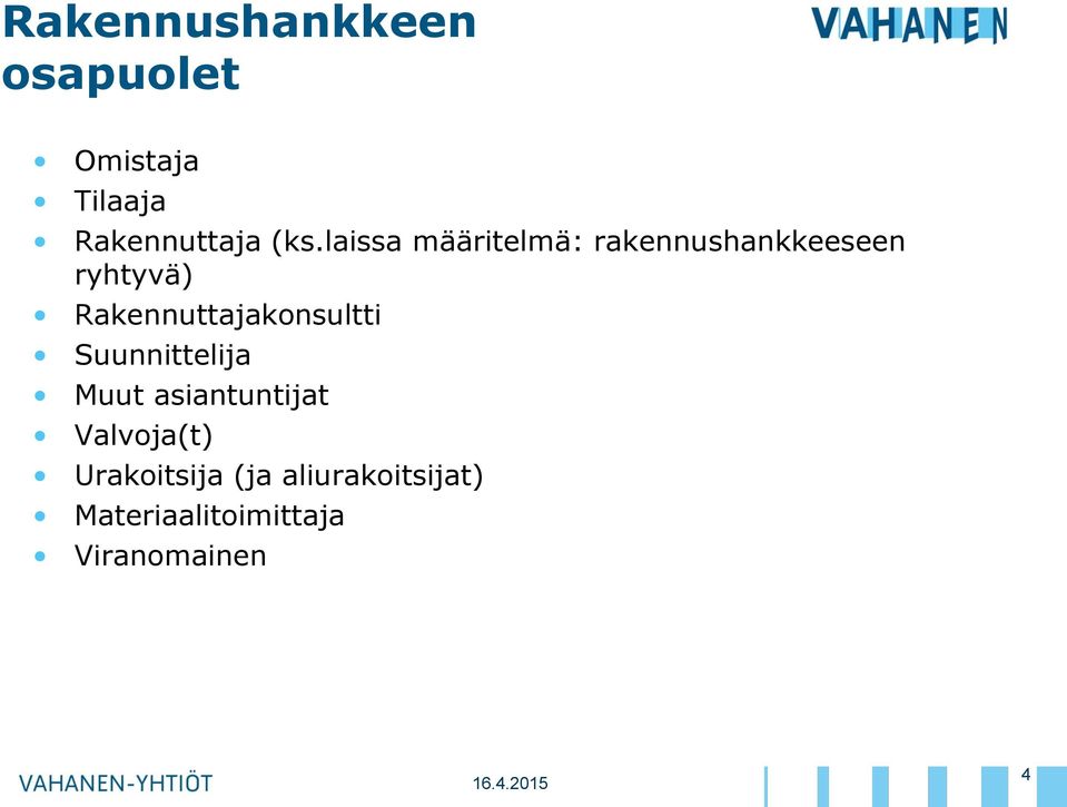 Rakennuttajakonsultti Suunnittelija Muut asiantuntijat