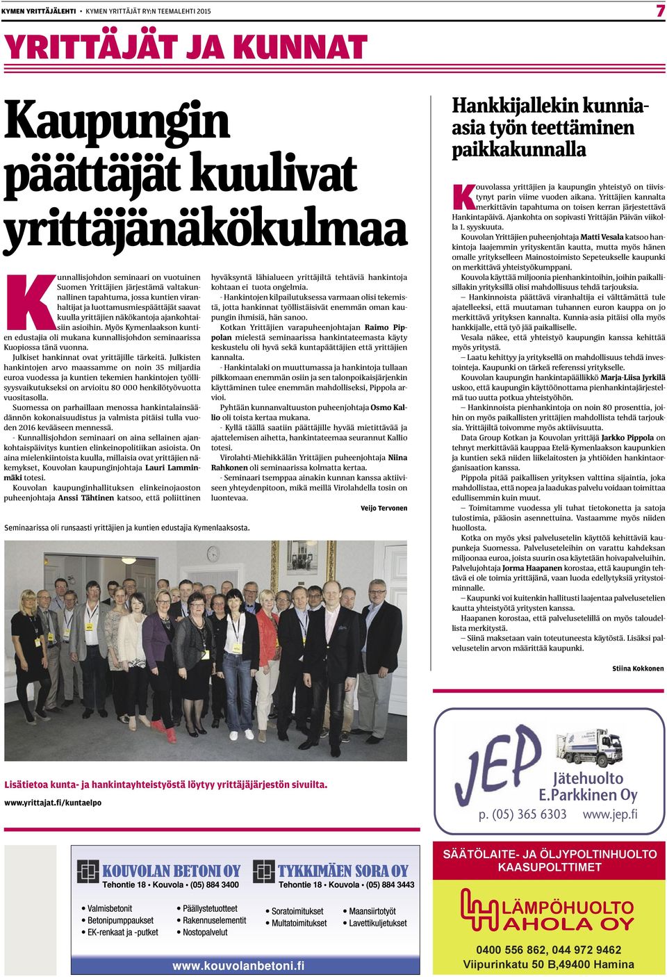 Myös Kymenlaakson kuntien edustajia oli mukana kunnallisjohdon seminaarissa Kuopiossa tänä vuonna. Julkiset hankinnat ovat yrittäjille tärkeitä.