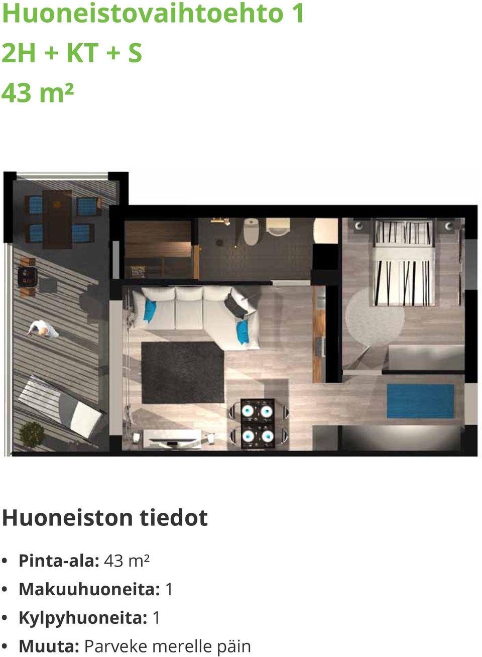 Pinta-ala: 43 m² Makuuhuoneita: 1