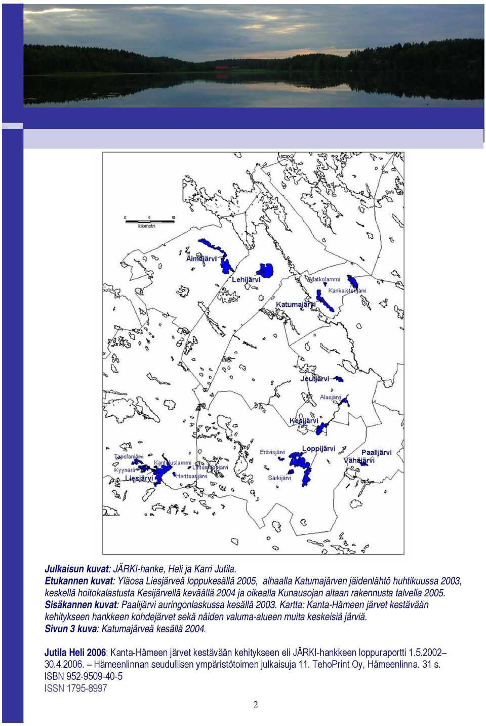 altaan rakennusta talvella 2005. Sisäkannen kuvat: Paalijärvi auringonlaskussa kesällä 2003.