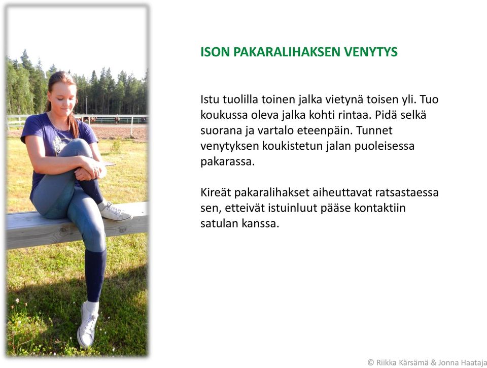 Tunnet venytyksen koukistetun jalan puoleisessa pakarassa.