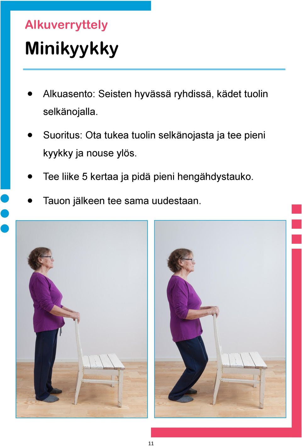 Suoritus: Ota tukea tuolin selkänojasta ja tee pieni kyykky ja