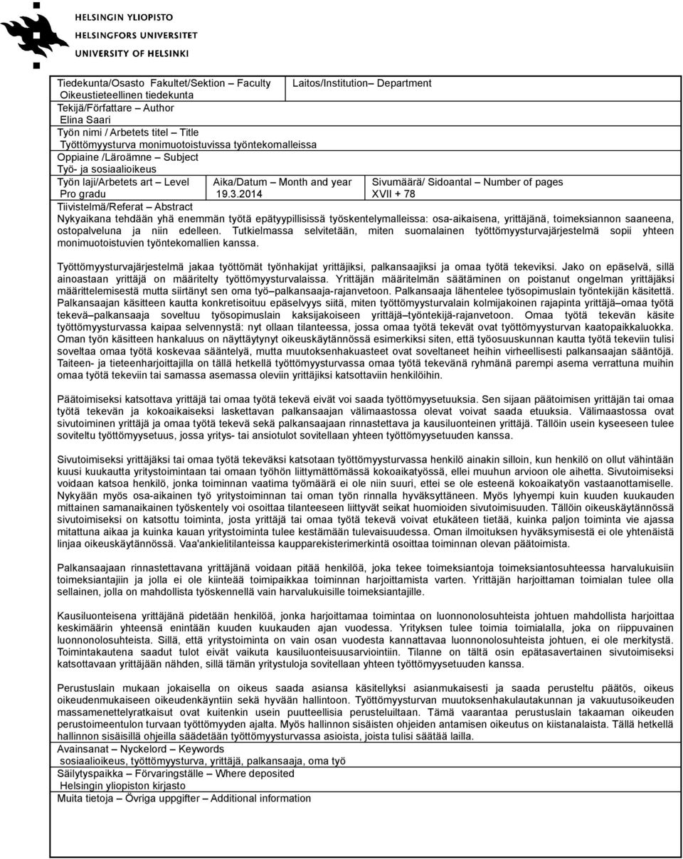 2014 Laitos/Institution Department Sivumäärä/ Sidoantal Number of pages XVII + 78 Tiivistelmä/Referat Abstract Nykyaikana tehdään yhä enemmän työtä epätyypillisissä työskentelymalleissa: