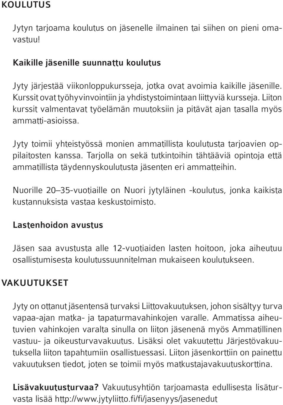 kursseja. Liiton kon ammatti-asioissa. ILARI JOHANSSONIN kyytiin. Ihmisen Jyty toimii evoluutiosta, yhteistyössä savolaisuudestapilaitosten naisista kanssa.