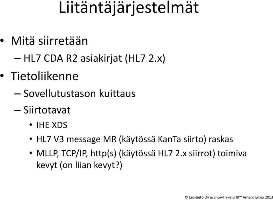 HL7 V3 message MR (käytössä KanTa siirto) raskas MLLP, TCP/IP,