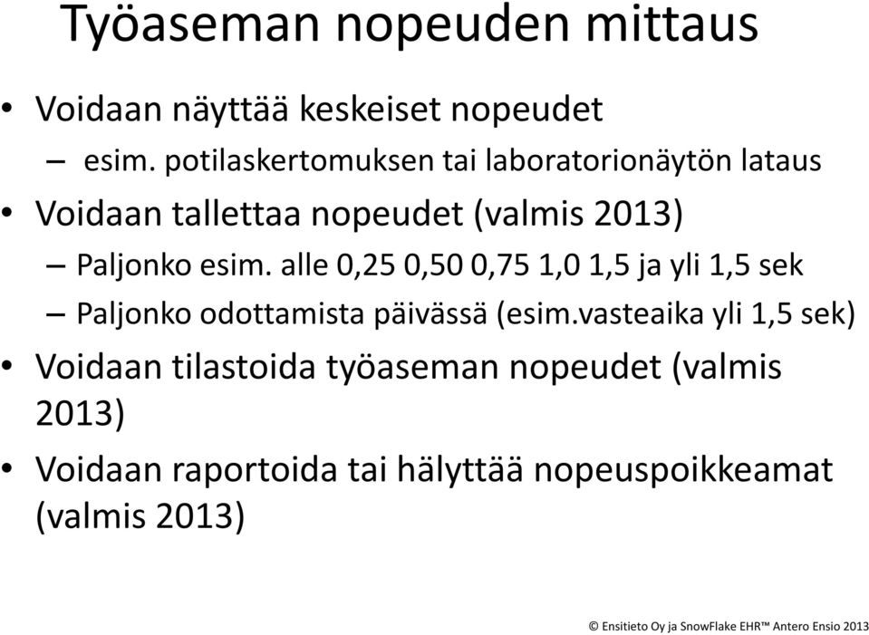Paljonko esim. alle 0,25 0,50 0,75 1,0 1,5 ja yli 1,5 sek Paljonko odottamista päivässä (esim.